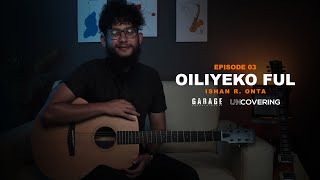 Uncovering Oiliyeko Ful  EP 03  Ishan R Onta [upl. by Tice870]