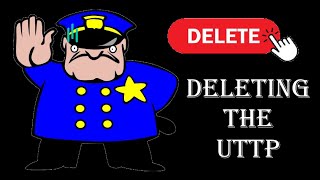 Deleting The UTTP [upl. by Ahsien974]