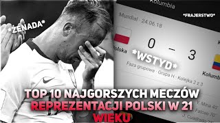 TOP 10 NAJGORSZYCH MECZÓW REPREZENTACJI POLSKI W XXI WIEKU [upl. by Aidnic]