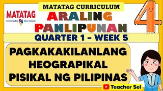 AP 4 GRADE 4 QUARTER 1 WEEK 5 MATATAG  PAGKAKAKILANLANG HEOGRAPIKAL PISIKAL NG PILIPINAS [upl. by Remus586]