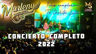 Marleny Salvatierra  CONCIERTO COMPLETO AYACUCHO 2022  Feliz Cumpleaños quotTu Cholita Lindaquot [upl. by Atlas]