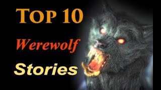 Top 10 Scariest Werewolf Horror Stories Of All Time [upl. by Sternlight]