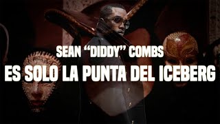 Sean quotDiddyquot Combs ES SOLO LA PUNTA DEL ICEBERG [upl. by Chew]