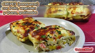 CREPES CON POLLO VEGETALES Y QUESO Gratinados una delicia muy fácil [upl. by Clarice363]