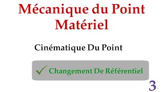 Cinématique du point matériel quot partie 3 changement de Référentiel 3 quot  سلسلة أجي تفهم الميكانيك [upl. by Dor]