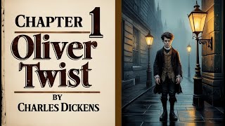 Oliver Twist Audiobook Chapter 1  Charles Dickens  Classic Literature  Narrated by Stephan Mobius [upl. by Andre3]