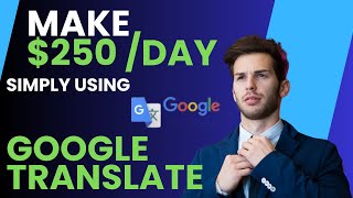 Make 250 a Day with THIS Google Translate Hack [upl. by Toback]