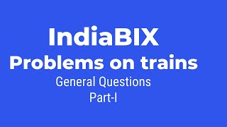 IndiaBIX  problemsontrains  General Questions  Part 1 [upl. by Ettezus]