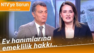 Ev Hanımlarına Emeklilik Hakkı Geliyor  NTVyeSorunCalismaHayati CemKılıç BenelHızarcı [upl. by Ailahtan]