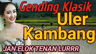 GENDING KLASIK ULER KAMBANG  IKI ELOK TENAN LUR  KABEH SENENG ORA MBOSENI  GENDING JAWA KLASIK [upl. by Airreis]