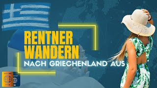 Rentner sollten jetzt nach Griechenland auswandern  das sind die Gründe [upl. by Turnheim672]