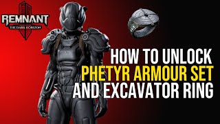 How To Unlock Phetyr Armour Set And Burden Of The Excavator Ring  The Dark Horizon Remnant 2 DLC [upl. by Llezom]