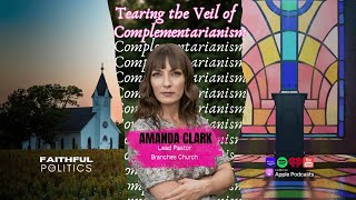 Tearing the Veil of Complementarianism with Pastor Amanda Clark [upl. by Heim451]