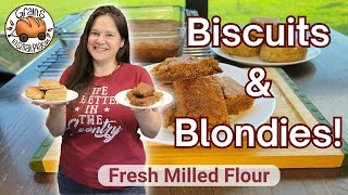 Buttery Biscuits amp Blondies Made With Fresh Milled Flour [upl. by Christye]