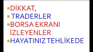 TRADERLER DİKKAT HAYATINIZ TEHLİKE ALTINDA [upl. by Viddah109]