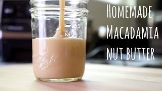 Homemade Macadamia Nut Butter [upl. by Rosati]