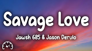 Jason Derulo amp Jawsh 685  Savage Love Lyrics [upl. by Einnahpets195]