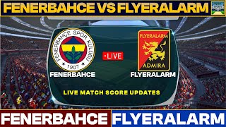 Fenerbahçe Vs Flyeralarm Admira Live Match Today  FEN Vs FLY Live Football Match 2024 Live [upl. by Broida]