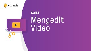 Cara Mengedit Video  Edpuzzle Tutorial [upl. by Trebliw874]