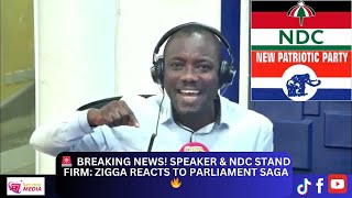 🔥 Breaking News Speaker amp NDC Stand Firm Zigga Reacts to Parliament Saga 🔥 [upl. by Lole822]