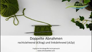 Doppelte Abnahmen stricken  rechts und links neigend k3tog  sk2p [upl. by Kahaleel705]