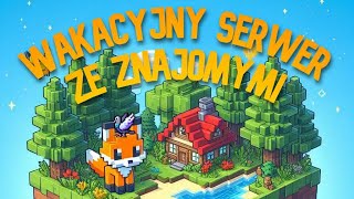 Start wakacyjnej edycji serwera minecraft [upl. by Eetsirk]