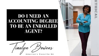 Do I Need An Accounting Degree to Become an Enrolled Agent [upl. by Kanor508]