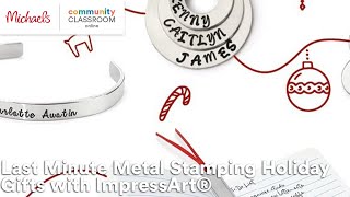 Online Class Last Minute Metal Stamping Holiday Gifts with ImpressArt®  Michaels [upl. by Aicilat]