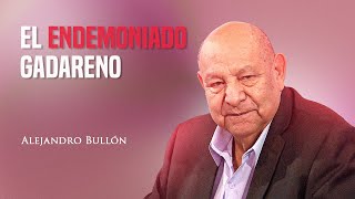 Pr Bullón  El endemoniado gadareno [upl. by Eidroj]