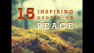 15 inspiring quotes on PEACE [upl. by Minsk]