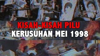 Fakta Sejarah Kisah yang Terjadi dalam Kerusuhan Mei 1998 [upl. by Laleb]