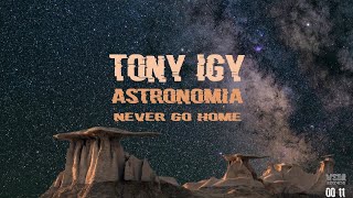 Tony Igy – Astronomia Never Go HomeLyrics [upl. by Kiraa]