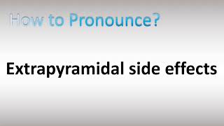 How to Pronounce Extrapyramidal side effects EPS [upl. by Fortunna259]