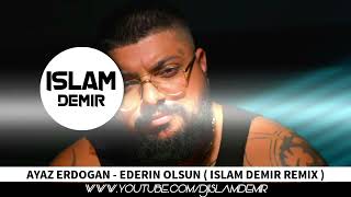 Ayaz Erdogan  Ederin Olsun  Islam Demir Remix [upl. by Cori]