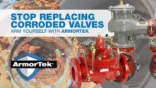 Stop Replacing Corroded Valves Arm Yourself with ArmorTek® [upl. by Ramsa528]