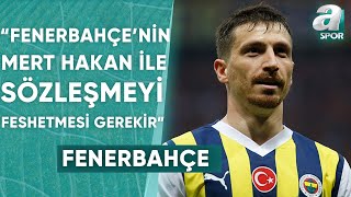 Kemal Belgin quotFenerbahçe’nin Acilen Mert Hakan Yandaş’ın Sözleşmesini Feshetmesi Gerekirquot  A Spor [upl. by Iinden]