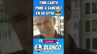 TONI CANTO PONE A SANCHEZ EN SU SITIO shorts pedrosanchez TONICANTO valencia dana vox abascal [upl. by Yeleen]