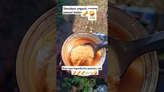 Smuckers organic peanut butter only two ingredients 🥜🥜🥜🧈🧈🤪 peanuts salt [upl. by Sayles]