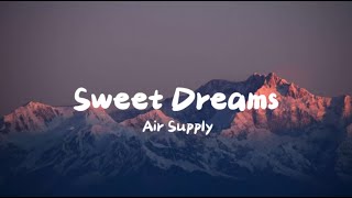 Air Supply  Sweet Dreams Lyrics [upl. by Eisnyl464]