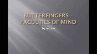 Butterfingers Faculties Of Mind [upl. by Hausmann475]