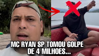 MC RYAN SP tomou um GOLPE de 4 MILHOES e EXPÕE TUDO… [upl. by Dnalyag]