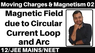 Moving Charges n Magnetism 02  Magnetic Field due to Circular Current Carrying Loop n Arc JEENEET [upl. by Markson]