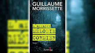 Laffaire Mélodie Cormier par Guillaume Morrissette  Livres Audio Gratuit Complet [upl. by Rockwood]