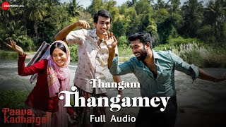 Thangamey  Full Song  Paava Kadhaigal  Sudha Kongara  Justin Prabhakaran  Murugavel [upl. by Niuqram]