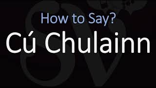 How to Pronounce Cú Chulainn CORRECTLY Celtic Mythology Pronunciation [upl. by Frohne]