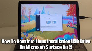 Four Ways To Get Microsoft Surface Go 2 To Boot Into Linux Installation USB Drive [upl. by Meneau790]