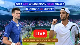 NOVAK DJOKOVIC vs LORENZO MUSETTI Live Score Update Today Tennis 2024 ATP Wimbledon Semi Final LIVE [upl. by Sulrac]