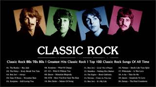 Classic Rock 60s 70s 80s  Greatest Hits Classic Rock  Top 100 Classic Rock Songs Of All Time [upl. by Aerdnna]