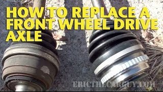 How To Replace a Front Wheel Drive Axle  EricTheCarGuy [upl. by Cock556]