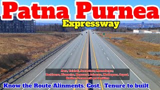 Patna Purnea Expressway How is it important Watch toute alignment  Cost Time and many updates [upl. by Ycam]